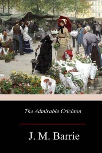 Cover for James Matthew Barrie · The Admirable Crichton (Paperback Book) (2017)