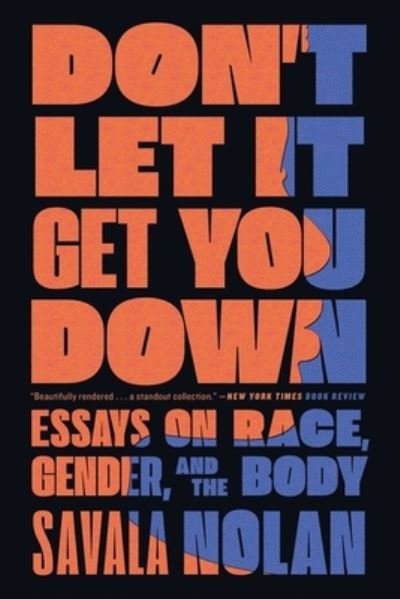 Cover for Savala Nolan · Don't Let It Get You Down: Essays on Race, Gender, and the Body (Pocketbok) (2022)