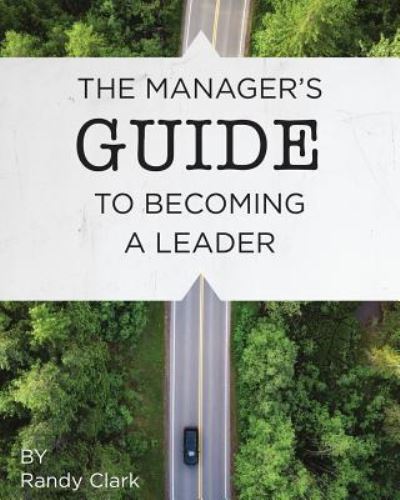 Cover for Randy Clark · The Manager's Guide to Becoming a Leader (Paperback Book) (2018)