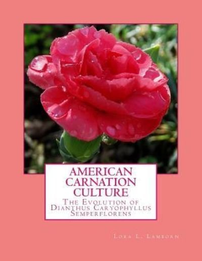 Cover for Lora L Lamborn · American Carnation Culture (Paperback Book) (2018)