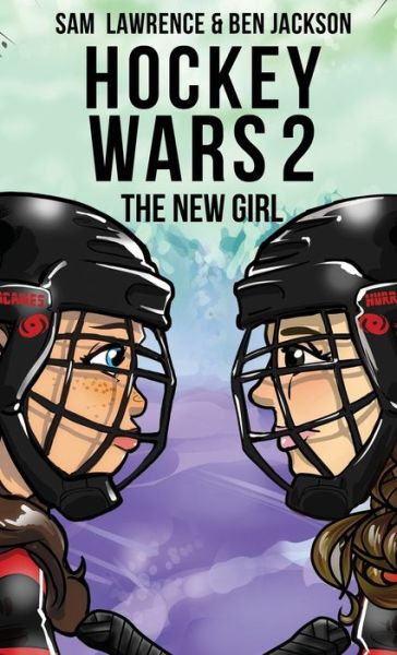 Cover for Sam Lawrence · Hockey Wars 2: The New Girl - Hockey Wars (Inbunden Bok) [2nd edition] (2019)