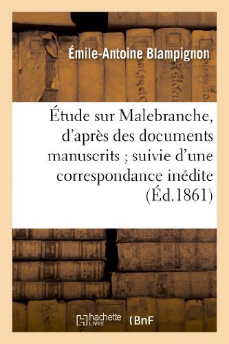 Cover for Blampignon-e-a · Etude Sur Malebranche, D'apres Des Documents Manuscrits; Suivie D'une Correspondance Inedite (Taschenbuch) [French edition] (2013)