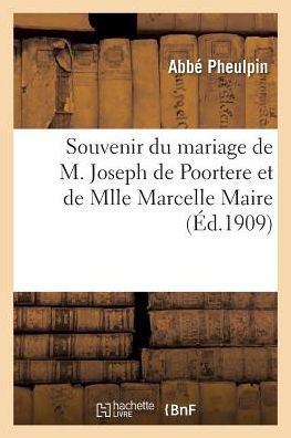 Cover for Abbe Pheulpin · Souvenir Du Mariage de M. Joseph de Poortere Et de Mlle Marcelle Maire (Paperback Book) (2018)