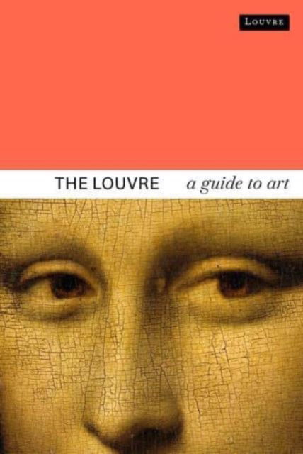 Dominique De Font-reaulx · The Louvre: A Guide to Art (Paperback Book) (2024)