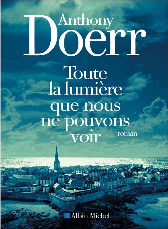 Cover for Anthony Doerr · Toute La Lumiere Que Nous Ne Pouvons Voir (Bog) (2016)