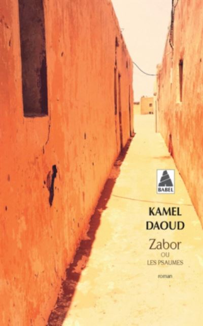 Zabor ou les psaumes - Kamel Daoud - Livres - Actes Sud - 9782330124281 - 21 août 2019