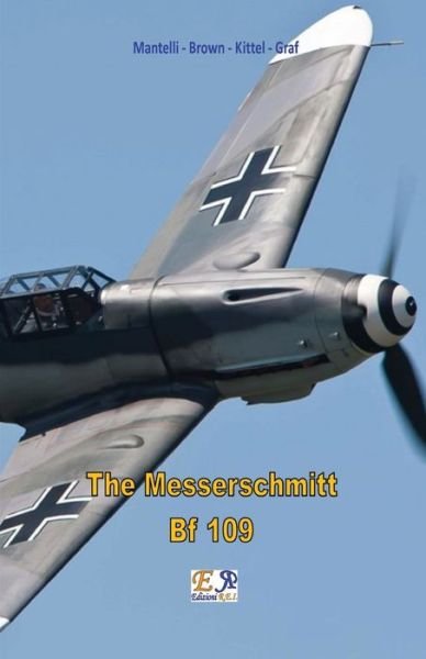 Cover for Mantelli - Brown - Kittel - Graf · The Messerschmitt Bf 109 (Taschenbuch) (2017)