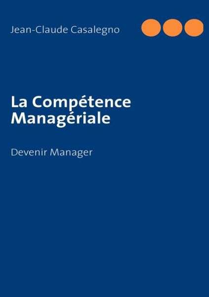 Cover for Jean-claude Casalegno · La Compétence Managériale (Paperback Book) [French edition] (2008)