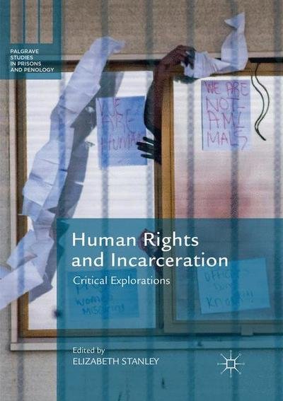 Cover for Stanley · Human Rights and Incarceration: Critical Explorations - Palgrave Studies in Prisons and Penology (Pocketbok) [Softcover reprint of the original 1st ed. 2018 edition] (2019)