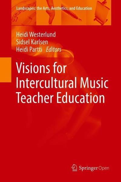 Visions for Intercultural Music Teacher Education - Landscapes: the Arts, Aesthetics, and Education -  - Livros - Springer Nature Switzerland AG - 9783030210281 - 17 de outubro de 2019