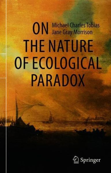 Cover for Michael Charles Tobias · On the Nature of Ecological Paradox (Paperback Book) [1st ed. 2021 edition] (2022)