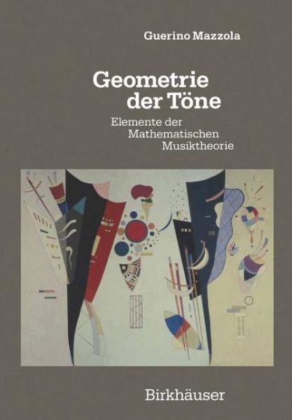 Cover for Guerino Mazzola · Geometrie der Toene (Bok) [Softcover Reprint of the Original 1st 1990 edition] (2012)