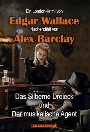 Cover for Edgar Wallace · Das Silberne Dreieck und Der musikalische Agent (Buch) (2025)