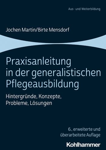 Praxisanleitung in der Generalistischen Pflegeausbildung - Jochen Martin - Livres - Kohlhammer, W., GmbH - 9783170350281 - 5 octobre 2022