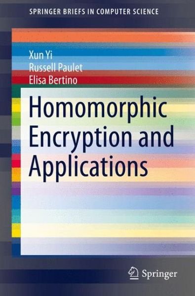 Cover for Xun Yi · Homomorphic Encryption and Applications - SpringerBriefs in Computer Science (Paperback Bog) [2014 edition] (2014)