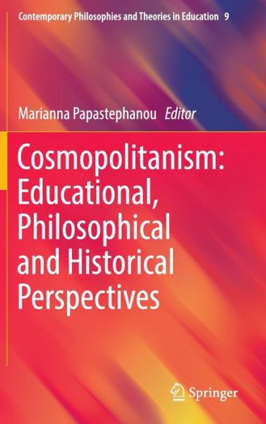 Cover for Cosmopolitanism · Cosmopolitanism: Educational, Philosophical and Historical Perspectives - Contemporary Philosophies and Theories in Education (Hardcover Book) [1st ed. 2016 edition] (2016)