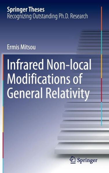 Cover for Ermis Mitsou · Infrared Non-local Modifications of General Relativity - Springer Theses (Hardcover Book) [1st ed. 2016 edition] (2016)