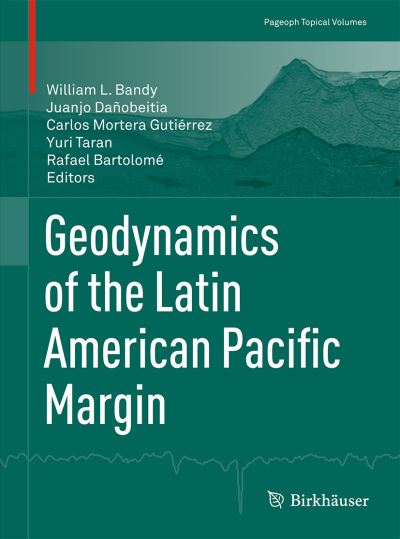 Cover for Geodynamics of the Latin American Pacific Margin - Pageoph Topical Volumes (Paperback Book) [1st ed. 2017 edition] (2017)