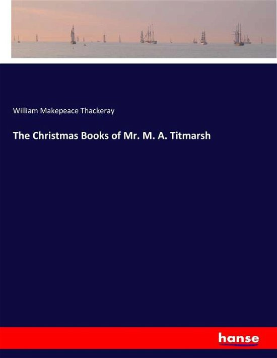 The Christmas Books of Mr. M. - Thackeray - Livres -  - 9783337380281 - 7 novembre 2017