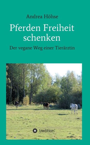 Cover for Andrea Hoehse · Pferden Freiheit schenken (Paperback Bog) (2021)