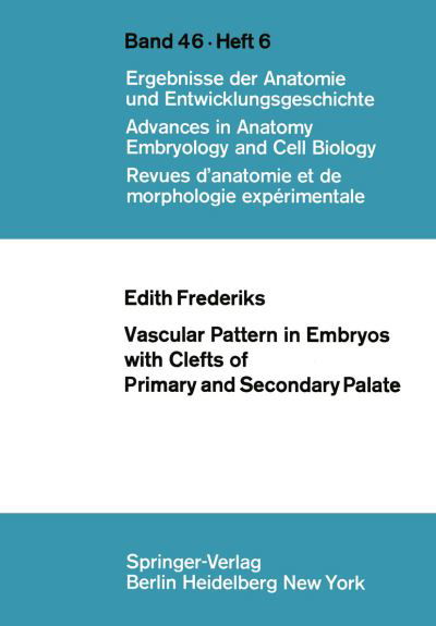 Vascular Pattern in Embryos with Clefts of Primary and Secondary Palate - Advances in Anatomy, Embryology and Cell Biology - E. Frederiks - Bücher - Springer-Verlag Berlin and Heidelberg Gm - 9783540061281 - 10. April 1973