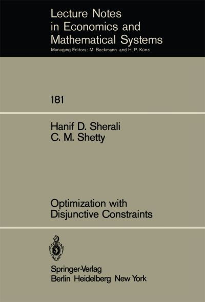 Optimization with Disjunctive Constraints - Lecture Notes in Economics and Mathematical Systems - H. D. Sherali - Bücher - Springer-Verlag Berlin and Heidelberg Gm - 9783540102281 - 1. August 1980