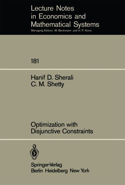 Optimization with Disjunctive Constraints - Lecture Notes in Economics and Mathematical Systems - H. D. Sherali - Books - Springer-Verlag Berlin and Heidelberg Gm - 9783540102281 - August 1, 1980