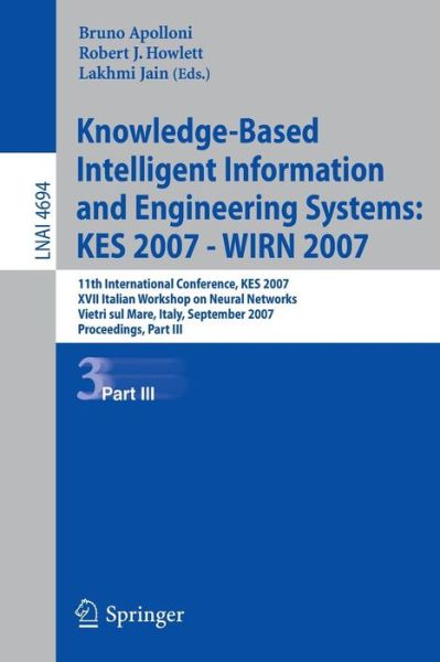 Cover for Bruno Apolloni · Knowledge-based Intelligent Information and Engineering Systems: 11th International Conference, Kes 2007, Vietri Sul Mare, Italy, September 12-14, 2007, Proceedings, Part III - Lecture Notes in Computer Science (Paperback Book) (2007)