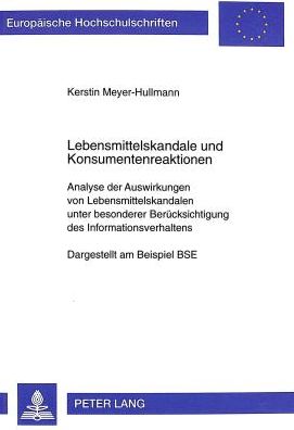 Cover for Kerstin Meyer-Hullmann · Lebensmittelskandale Und Konsumentenreaktionen: Analyse Der Auswirkungen Von Lebensmittelskandalen Unter Besonderer Beruecksichtigung Des Informationsverhaltens- Dargestellt Am Beispiel Bse - Europaeische Hochschulschriften / European University Studie (Paperback Book) (1999)
