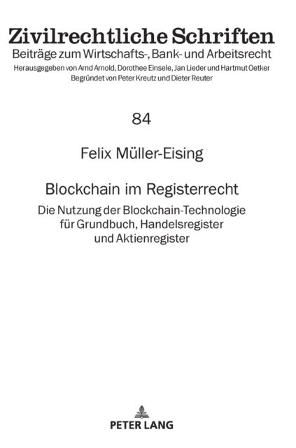 Cover for Muller-Eising Felix Muller-Eising · Blockchain im Registerrecht: Die Nutzung der Blockchain-Technologie fuer Grundbuch, Handelsregister und Aktienregister (Hardcover Book) (2023)