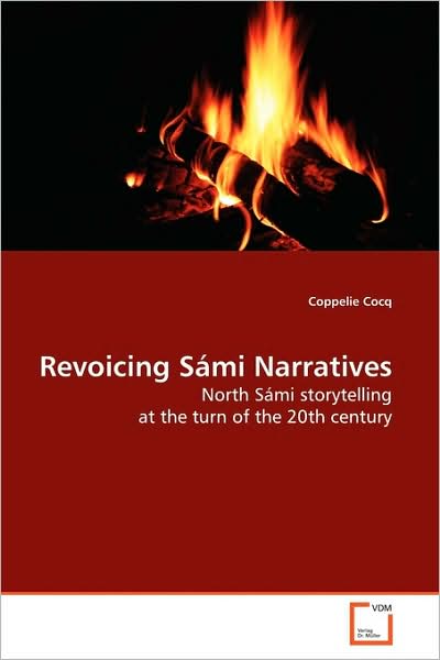 Cover for Coppelie Cocq · Revoicing Sámi Narratives: North Sámi Storytelling at the Turn of the 20th Century (Pocketbok) (2009)