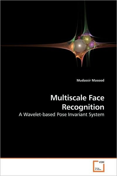 Cover for Mudassir Masood · Multiscale Face Recognition: a Wavelet-based Pose Invariant System (Paperback Bog) (2010)