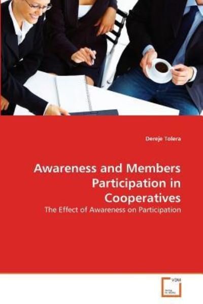 Cover for Dereje Tolera · Awareness and Members Participation in Cooperatives: the Effect of Awareness on Participation (Paperback Bog) (2011)