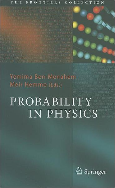 Cover for Yemima Ben-menahem · Probability in Physics - the Frontiers Collection (Hardcover Book) (2012)