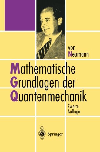 Cover for John Von Neumann · Mathematische Grundlagen Der Quantenmechanik (Taschenbuch) [Softcover reprint of the original 2nd ed. 1996 edition] (2011)