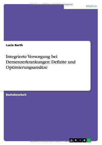 Cover for Lucie Barth · Integrierte Versorgung bei Demenzerkrankungen: Defizite und Optimierungsansatze (Paperback Book) [German edition] (2013)