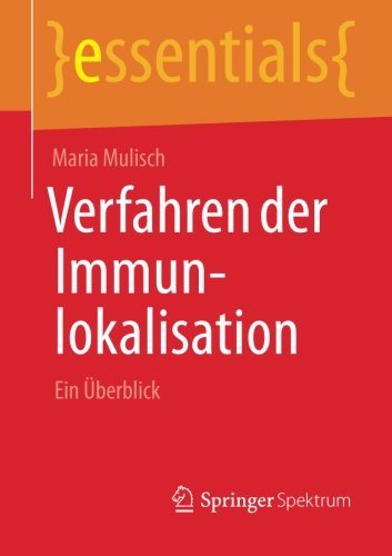 Cover for Maria Mulisch · Verfahren Der Immunlokalisation: Ein UEberblick - Essentials (Paperback Book) [2014 edition] (2013)