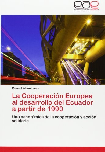 Cover for Manuel Albán Lucio · La Cooperación Europea Al Desarrollo Del Ecuador a Partir De 1990: Una Panorámica De La Cooperación Y Acción Solidaria (Paperback Book) [Spanish edition] (2012)