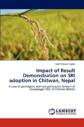 Impact of Result Demonstration on Sri Adoption in Chitwan, Nepal: a Case of Participant and Non-participant Farmers of Gunjanagar Vdc of Chitwan District - Udit Prakash Sigdel - Livros - LAP LAMBERT Academic Publishing - 9783659169281 - 26 de junho de 2012