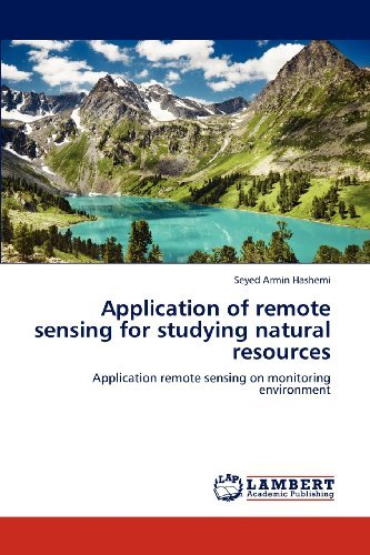 Cover for Seyed Armin Hashemi · Application of Remote Sensing for Studying Natural Resources: Application Remote Sensing on Monitoring Environment (Taschenbuch) (2012)
