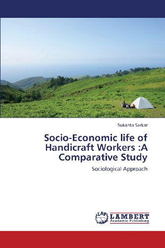 Cover for Sukanta Sarkar · Socio-economic Life of Handicraft Workers :a Comparative Study: Sociological Approach (Pocketbok) (2013)