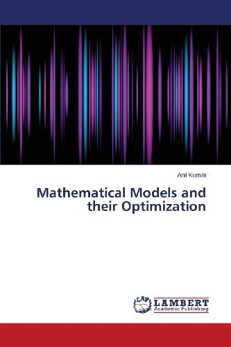 Cover for Anil Kumar · Mathematical Models and Their Optimization (Paperback Book) (2013)