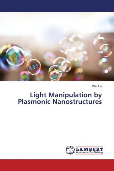 Cover for Liu Wei · Light Manipulation by Plasmonic Nanostructures (Pocketbok) (2015)