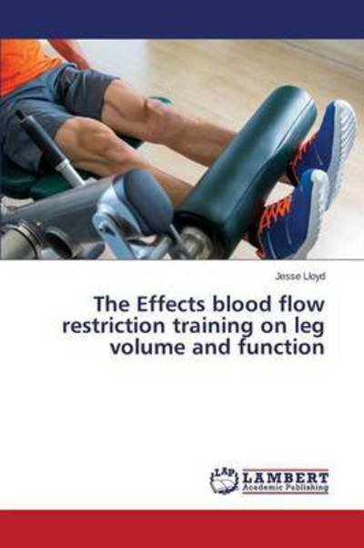 The Effects blood flow restrictio - Lloyd - Bøker -  - 9783659789281 - 24. november 2015