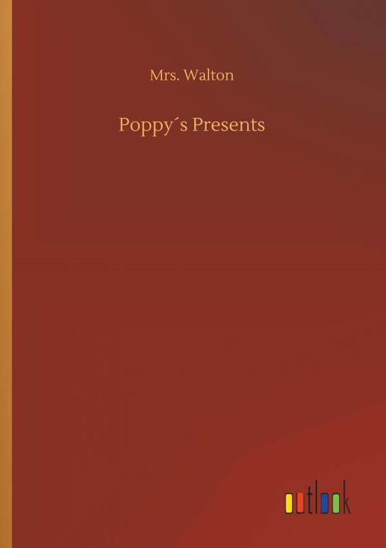 Cover for Mrs Walton · PoppyÃ¯Â¿Â½s Presents (Paperback Book) (2018)