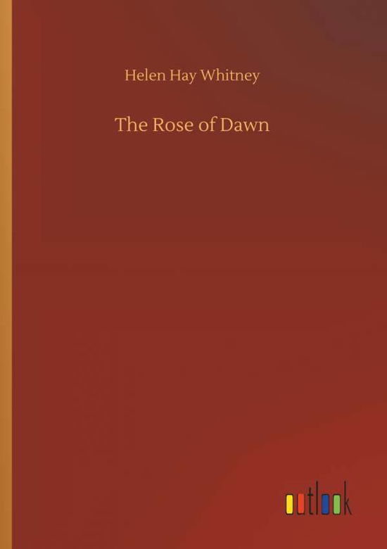 The Rose of Dawn - Whitney - Bücher -  - 9783732655281 - 5. April 2018