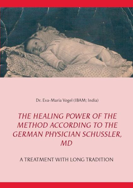 Cover for Eva-Maria Vogel · The Healing Power of the Method According to the German Physician Schussler, MD: A Treatment with Long Tradition (Paperback Book) (2014)