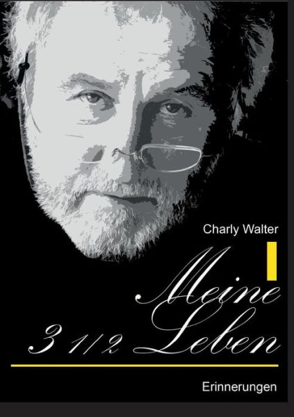 Cover for Charly Walter · Meine 3 1/2 Leben (Paperback Book) (2015)