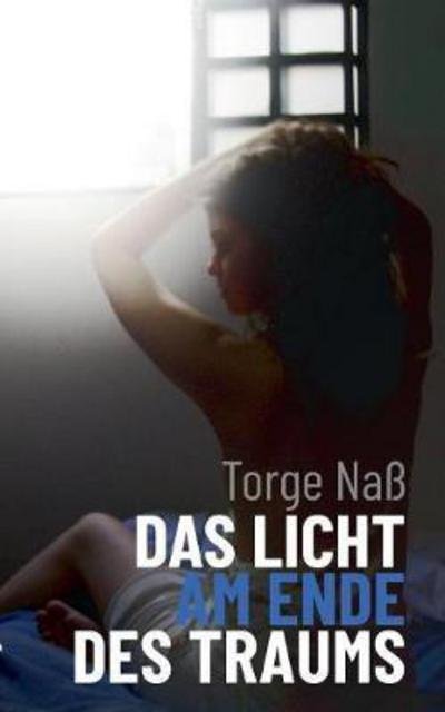 Cover for Naß · Das Licht am Ende des Traums (Buch) (2017)