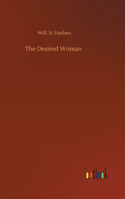 Cover for Will N Harben · The Desired Woman (Gebundenes Buch) (2020)
